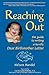 Reaching Out: The Guide To ...