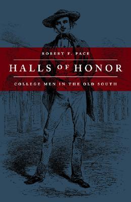 Halls Of Honor: College Men In The Old South (Hardcover)