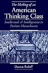 The Making of an American Thinking Class: Intellectuals and Intelligentsia in Puritan Massachusetts