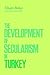 The Development of Secularism in Turkey