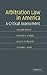 Arbitration Law in America: A Critical Assessment