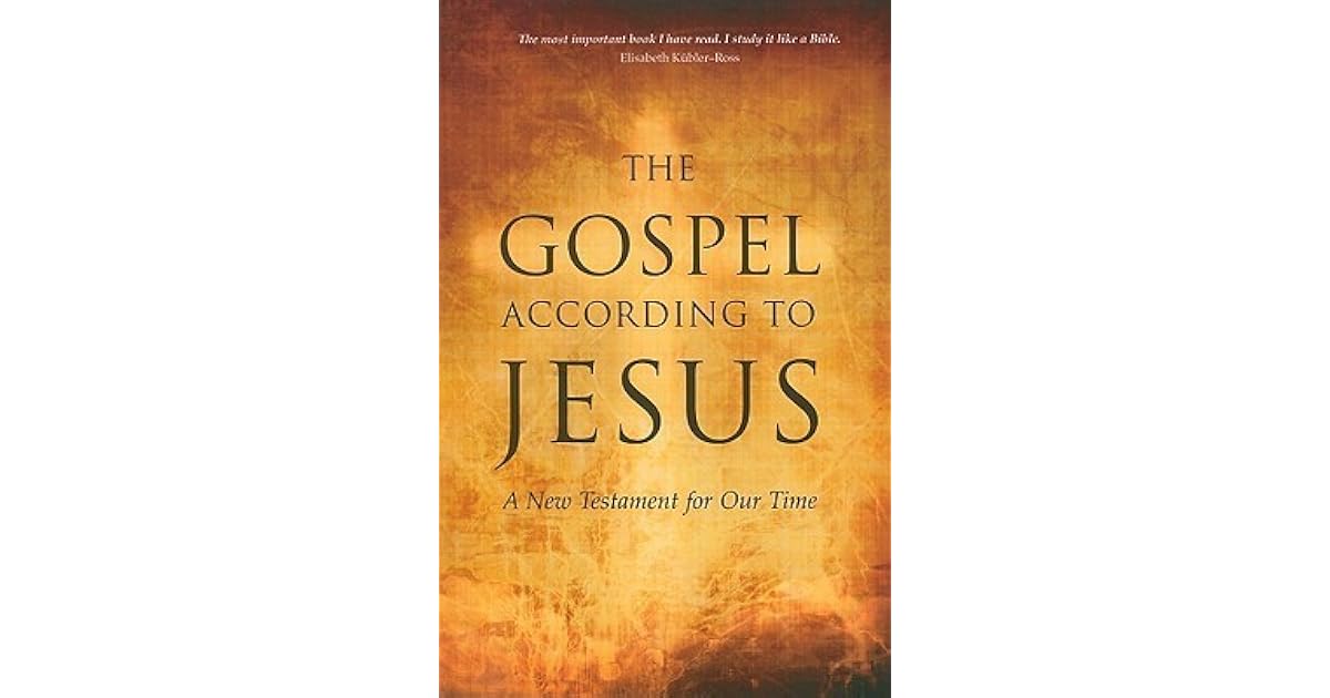 The Gospel According to Jesus A New Testament for Our Time by Paul Ferrini