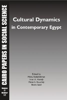 Cultural Dynamics in Contemporary Egypt: Cairo Papers in Social Science Vol. 27, No. 1/2 (Paperback)