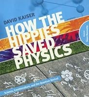 How the Hippies Saved Physics: Science, Counterculture, and the Quantum Revival