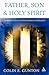 Father, Son and Holy Spirit: Essays Toward a Fully Trinitarian Theology