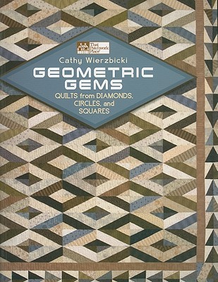 Geometric Gems: Quilts from Diamonds, Circles, and Squares (Paperback)