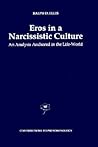 Eros in a Narcissistic Culture: An Analysis Anchored in the Life-World (Contributions to Phenomenology, 22)