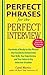 Perfect Phrases for the Perfect Interview by Carole Martin