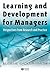 Learning and Development for Managers: Perspectives from Research and Practice