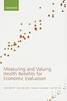 Measuring and Valuing Health Benefits for Economic Evaluation