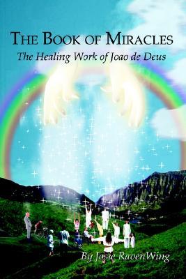 The Book of Miracles: The Healing Work of Joao de Deus (Paperback)