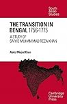 The Transition in Bengal, 1756–75: A Study of Saiyid Muhammad Reza Khan (Cambridge South Asian Studies, Series Number 7)