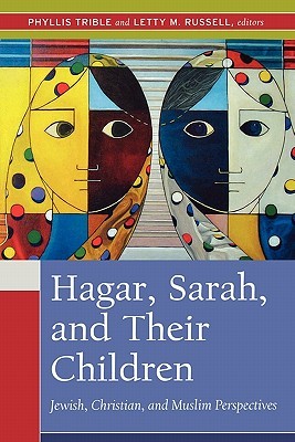 Hagar, Sarah & Their Children: Jewish, Christian & Muslim Perspectives