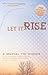 Let It Rise: A Manual for Worship
