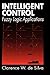 Intelligent Control: Fuzzy Logic Applications (Mechatronics)