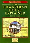 The Edwardian House Explained by Trevor Yorke The Edwardian House Explained by Trevor Yorke