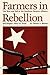 Farmers in Rebellion by Donna A. Barnes