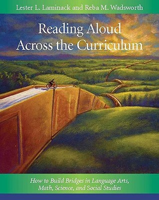 Reading Aloud Across the Curriculum: How to Build Bridges in Language Arts, Math, Science, and Social Studies (Paperback)