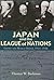 Japan and the League of Nations: Empire and World Order, 1914–1938