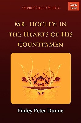 Mr. Dooley: In the Hearts of His Countrymen (Paperback)