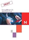 Novell's Groupwise 6.5 Administrator's Guide Novell's Groupwise 6.5 Administrator's Guide