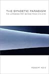 The Syndetic Paradigm: The Untrodden Path Beyond Freud and Jung (Transpersonal Humanist Psychol) The Syndetic Paradigm: The Untrodden Path Beyond Freud and Jung (Transpersonal Humanist Psychol)