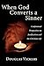 When God Converts a Sinner: Confessional Perspectives on Justification and the Christian Life