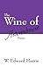 The Wine of Astonishment by W. Edward Harris