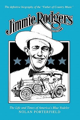 Jimmie Rodgers: The Life and Times of America's Blue Yodeler (Paperback)