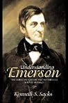 Understanding Emerson: The American Scholar and His Struggle for Self-Reliance
