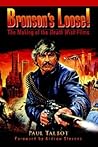 Bronsonýs Loose!: The Making of the Death Wish Films Bronsonýs Loose!: The Making of the Death Wish Films