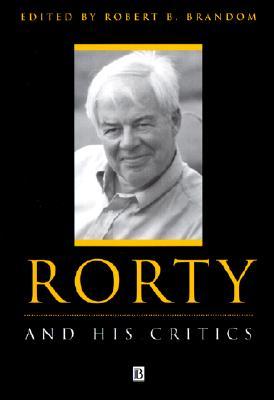 Rorty and His Critics (Philosophers and their Critics)