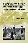 Forgotten Time: The Yazoo-Mississippi Delta After The Civil War