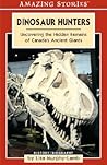 Dinosaur Hunters: Uncovering the Hidden Remains of Canada's Ancient (Amazing Stories)Giants