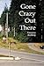 Gone Crazy Out There