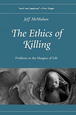 Ethics of Killing: Problems at the Margins of Life (Paperback)