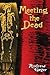 Meeting the Dead by Andrew Geyer