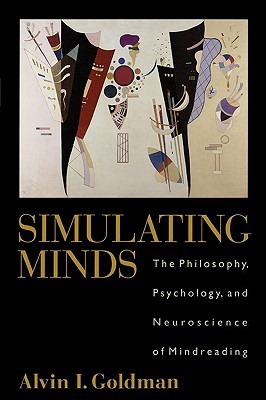 Simulating Minds: The Philosophy, Psychology, and Neuroscience of Mindreading (Philosophy of Mind)