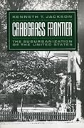 Crabgrass Frontier: The Suburbanization of the United States