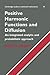 Positive Harmonic Functions and Diffusion (Cambridge Studies in Advanced Mathematics, Series Number 45)