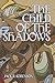 The Child of the Shadows