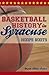 Basketball History in Syracuse:: Hoops Roots (Sports)