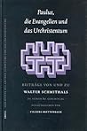 Paulus, Die Evangelien und das Urchristentum: Beiträge von und zu Walter Schmithals. Zu seinem 80. Geburtstag herausgegeben (Arbeiten Zur Geschichte ... Judentums Und Des Urchri) (German Edition) Paulus, Die Evangelien und das Urchristentum: Beiträge von und zu Walter Schmithals. Zu seinem 80. Geburtstag herausgegeben (Arbeiten Zur Geschichte ... Judentums Und Des Urchri) (German Edition)