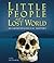 Little People And a Lost World: An Anthropological Mystery (Discovery!)