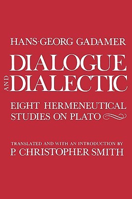 Dialogue and Dialectic: Eight Hermeneutical Studies on Plato