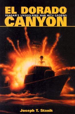 El Dorado Canyon: Reagan's Undeclared War with Qaddafi (Hardcover)