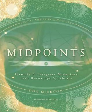 Midpoints: Identify & Integrate Midpoints Into Horoscope ...