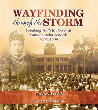 Wayfinding through the Storm: Speaking Truth to Power at Kamehameha Schools 1993-1999 (Paperback)