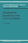 Diophantine Equations over Function Fields (London Mathematical Society Lecture Note Series, Series Number 96) Diophantine Equations over Function Fields (London Mathematical Society Lecture Note Series, Series Number 96)