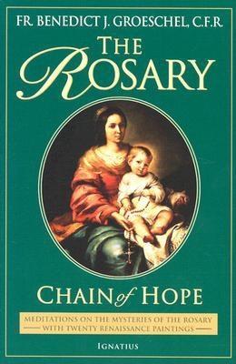 The Rosary: Chain of Hope (Meditations on the Mysteries of the Rosary with Twenty Renaissance Paintings)